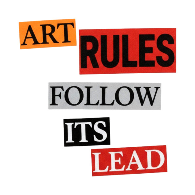 Art Follow Its Lead, Rules by Art2Wear