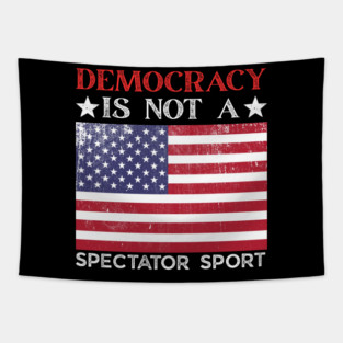 Democracy-Is-Not-A-Spectator-Sport Tapestry