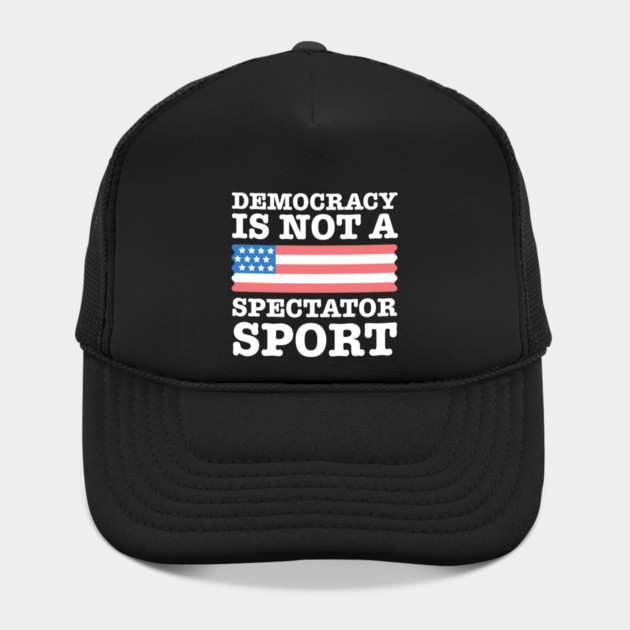 Democracy-Is-Not-A-Spectator-Sport by Creatifly Graphic Tees