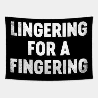 Funny Offensive Lingering For A F-ngering (White) Tapestry