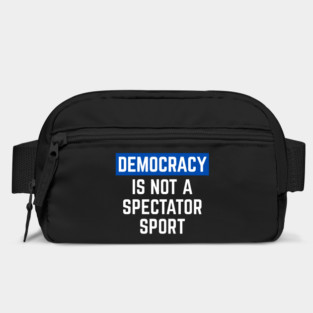 Democracy-Is-Not-A-Spectator-Sport Bag