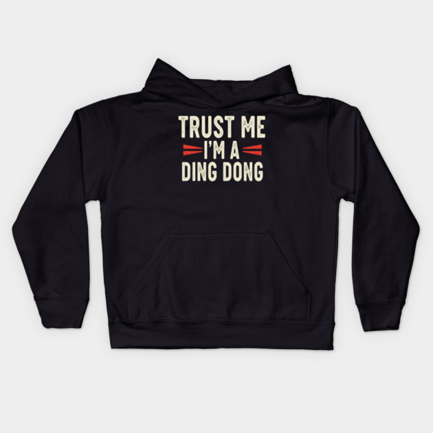Ding Dong Shirt - I'm A Ding Dong Funny Sarcasm Gift Kids Hoodie by OUTFITPAW