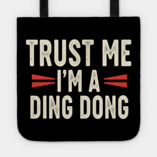 Ding Dong Shirt - I'm A Ding Dong Funny Sarcasm Gift Tote