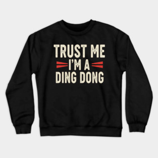 Ding Dong Shirt - I'm A Ding Dong Funny Sarcasm Gift Crewneck Sweatshirt