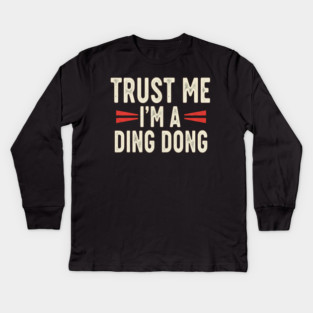 Ding Dong Shirt - I'm A Ding Dong Funny Sarcasm Gift Kids Long Sleeve T-Shirt