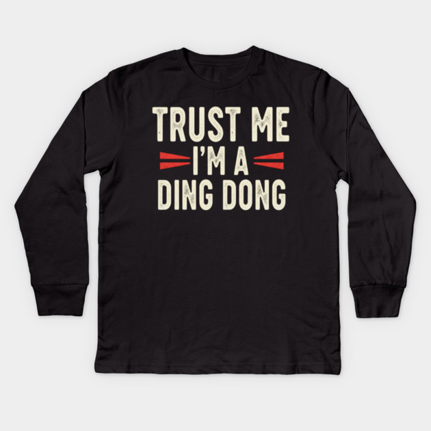 Ding Dong Shirt - I'm A Ding Dong Funny Sarcasm Gift Kids Long Sleeve T-Shirt by OUTFITPAW
