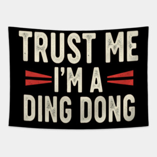 Ding Dong Shirt - I'm A Ding Dong Funny Sarcasm Gift Tapestry