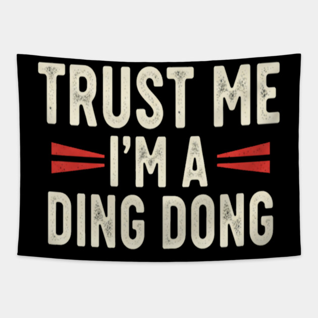 Ding Dong Shirt - I'm A Ding Dong Funny Sarcasm Gift Tapestry by OUTFITPAW