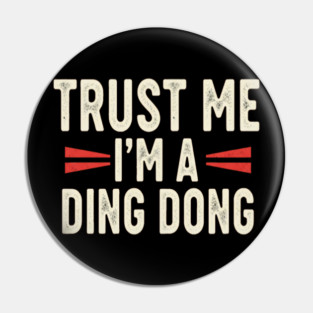 Ding Dong Shirt - I'm A Ding Dong Funny Sarcasm Gift Pin