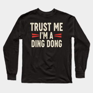 Ding Dong Shirt - I'm A Ding Dong Funny Sarcasm Gift Long Sleeve T-Shirt