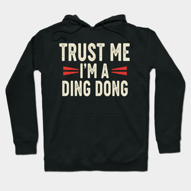 Ding Dong Shirt - I'm A Ding Dong Funny Sarcasm Gift Hoodie by OUTFITPAW