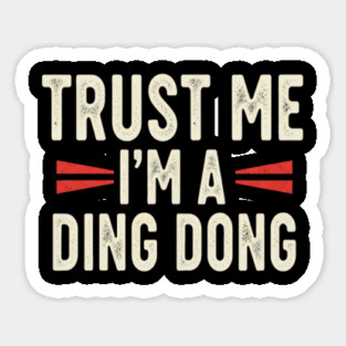 Ding Dong Shirt - I'm A Ding Dong Funny Sarcasm Gift Sticker