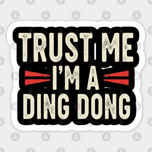 Ding Dong Shirt - I'm A Ding Dong Funny Sarcasm Gift Sticker by OUTFITPAW
