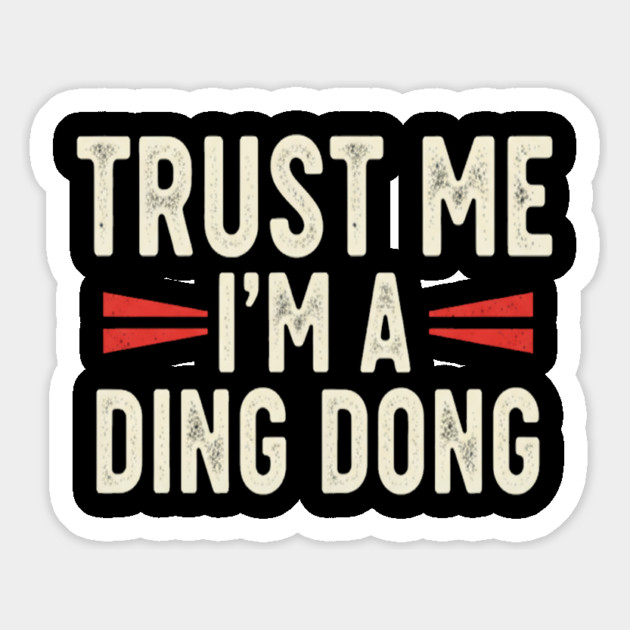 Ding Dong Shirt - I'm A Ding Dong Funny Sarcasm Gift Magnet by OUTFITPAW
