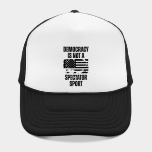 Democracy-Is-Not-A-Spectator-Sport Hat