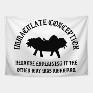 Immaculate Conception Because Explaining It The Other Way Was Awkward Tapestry