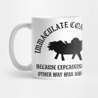 Immaculate Conception Because Explaining It The Other Way Was Awkward Mug