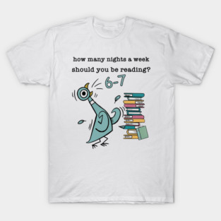 How Many Nights A Week Should You Be Reading 6-7 Pigeon-Elephant-Piggie Children's Books T-Shirt