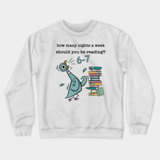 How Many Nights A Week Should You Be Reading 6-7 Pigeon-Elephant-Piggie Children's Books Crewneck Sweatshirt