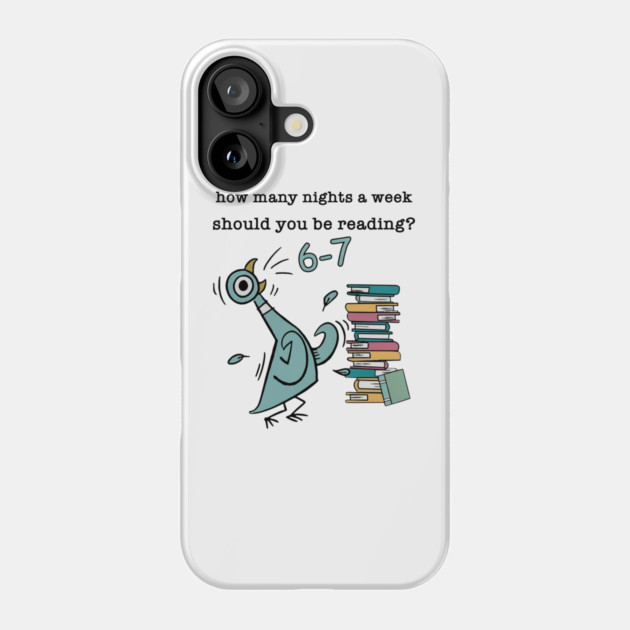 How Many Nights A Week Should You Be Reading 6-7 Pigeon-Elephant-Piggie Children's Books Phone Case by artbylilosmith