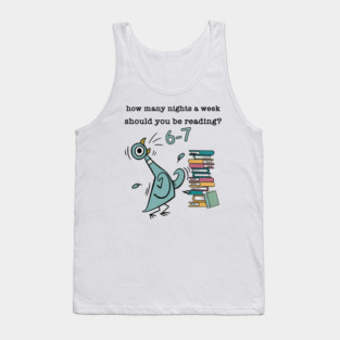 How Many Nights A Week Should You Be Reading 6-7 Pigeon-Elephant-Piggie Children's Books Tank Top