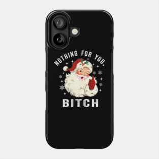 Nothing for You Bitch, Funny Christmas Santa Face Phone Case