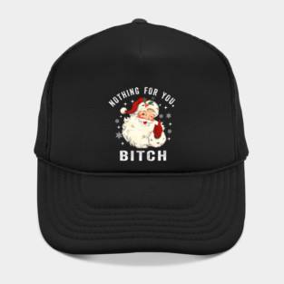 Nothing for You Bitch, Funny Christmas Santa Face Hat