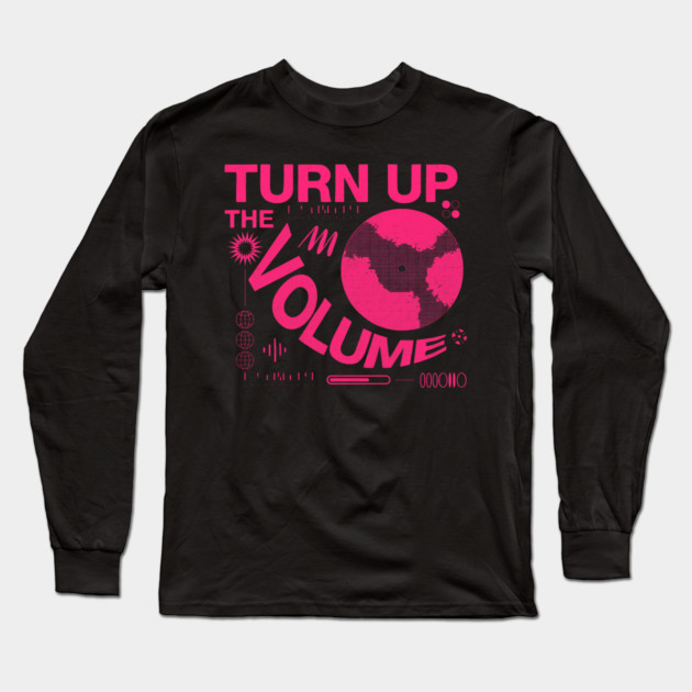 Turn The Volume Up Neon Noise Long Sleeve T-Shirt by Shit Post Hero