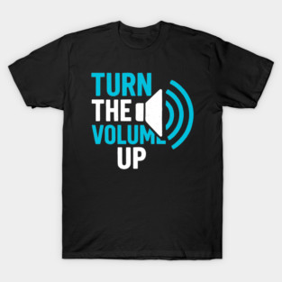 Turn The Volume Up Soundwave Signal T-Shirt