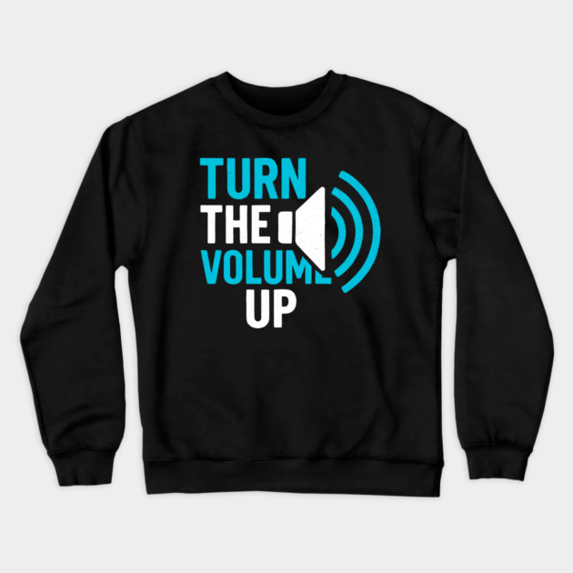Turn The Volume Up Soundwave Signal Crewneck Sweatshirt by Shit Post Hero