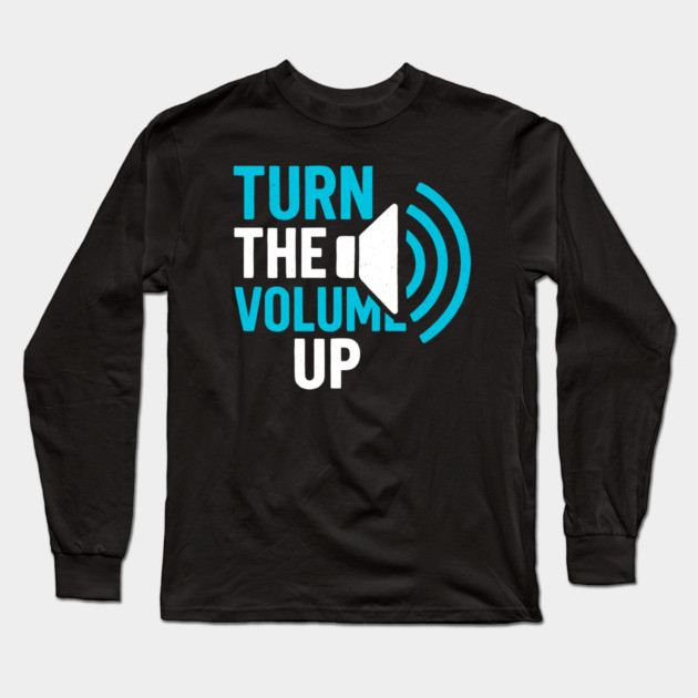 Turn The Volume Up Soundwave Signal Long Sleeve T-Shirt by Shit Post Hero