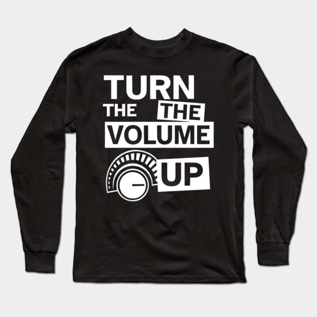 Turn The Volume Up Analog Revival Long Sleeve T-Shirt by Shit Post Hero