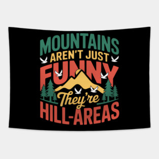 Mountains Are Hill Areas Camping Funny Hiking Men Women Tapestry