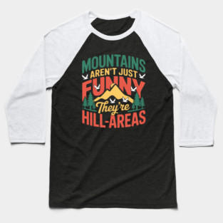 Mountains Are Hill Areas Camping Funny Hiking Men Women Baseball T-Shirt
