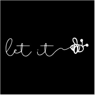 LET IT BEE Posters and Art