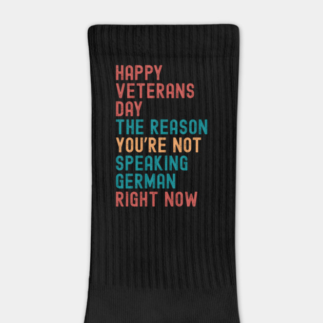 HAPPY VETERANS DAY THE REASON  YOU’RE NOT  SPEAKING GERMAN  RIGHT NOW by Emmanuel's Store 4