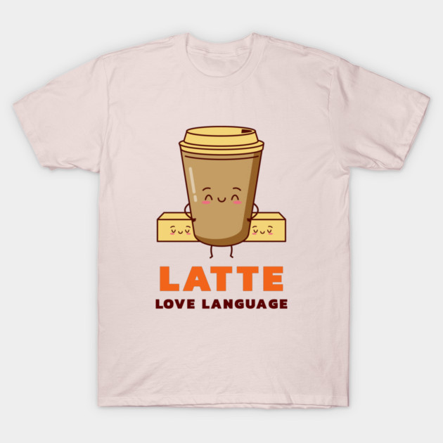 Latte Love Language Coffee Latte T-Shirt by Lamount Tees