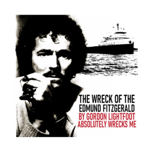 Vintage The Wreck of the Edmund Fitzgerald by Gordon Lightfoot Absolutely Wrecks Me T-Shirt