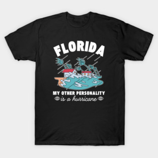 Florida: my other personality is a hurricane T-Shirt