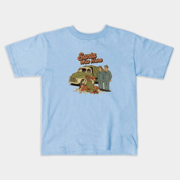Garbage Man Christmas Shirt – Funny “Santa Was Here” Sanitation Worker Tee Kids T-Shirt by  Shift Happens: Gear for the Ones Who Keep It Moving
