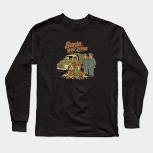 Garbage Man Christmas Shirt – Funny “Santa Was Here” Sanitation Worker Tee Long Sleeve T-Shirt