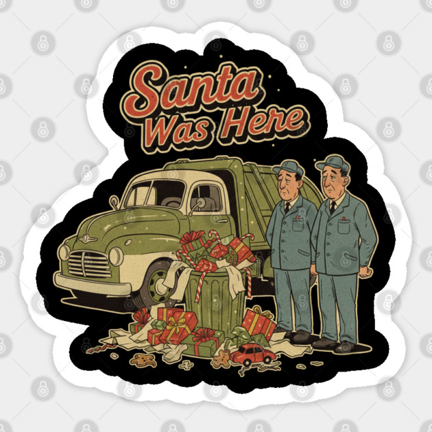 Garbage Man Christmas Shirt – Funny “Santa Was Here” Sanitation Worker Tee Sticker by  Shift Happens: Gear for the Ones Who Keep It Moving
