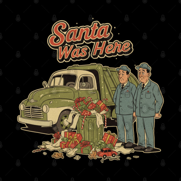 Garbage Man Christmas Shirt – Funny “Santa Was Here” Sanitation Worker Tee by  Shift Happens: Gear for the Ones Who Keep It Moving
