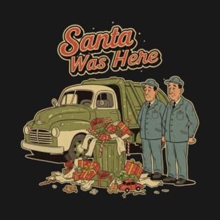 Garbage Man Christmas Shirt – Funny “Santa Was Here” Sanitation Worker Tee T-Shirt