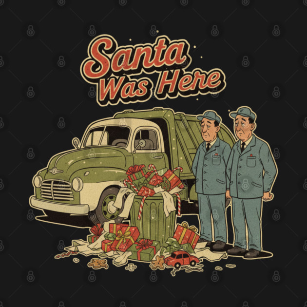 Garbage Man Christmas Shirt – Funny “Santa Was Here” Sanitation Worker Tee by  Shift Happens: Gear for the Ones Who Keep It Moving