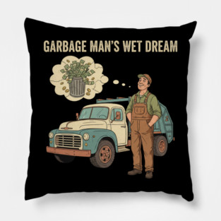 Garbage Man’s Dream Come True – Funny Vintage Sanitation Worker Shirt and more. Pillow