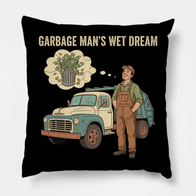 Garbage Man’s Dream Come True – Funny Vintage Sanitation Worker Shirt and more. Pillow by  Shift Happens: Gear for the Ones Who Keep It Moving