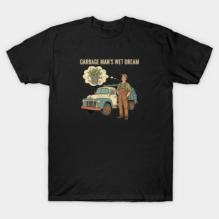 Garbage Man’s Dream Come True – Funny Vintage Sanitation Worker Shirt and more. T-Shirt
