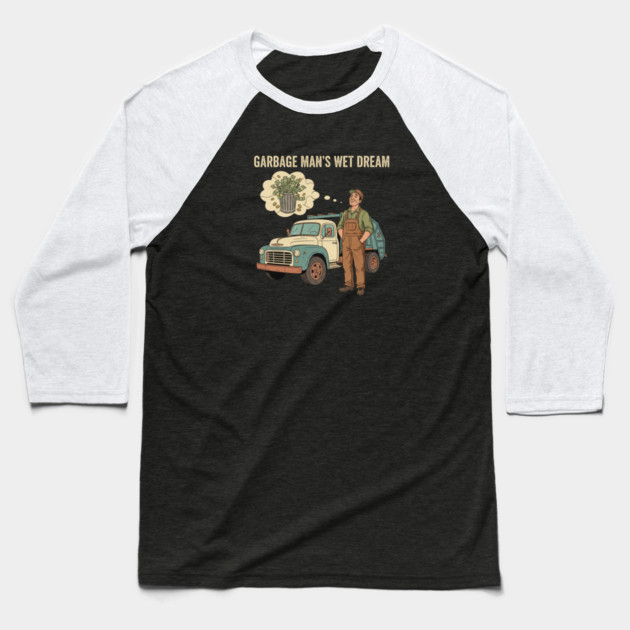 Garbage Man’s Dream Come True – Funny Vintage Sanitation Worker Shirt and more. Baseball T-Shirt by  Shift Happens: Gear for the Ones Who Keep It Moving