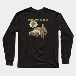 Garbage Man’s Dream Come True – Funny Vintage Sanitation Worker Shirt and more. Long Sleeve T-Shirt